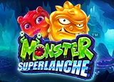 Monster Superlanche™